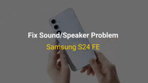 مشکلات صدای Galaxy S24 FE