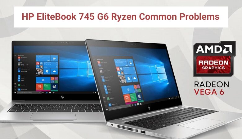 مشکلات رایج HP EliteBook 745 G6