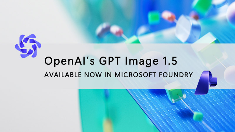 مایکروسافت مدل GPT-Image-1.5 اوپن‌ای‌آی را منتشر کرد!